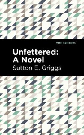 Griggs |  Unfettered | eBook | Sack Fachmedien