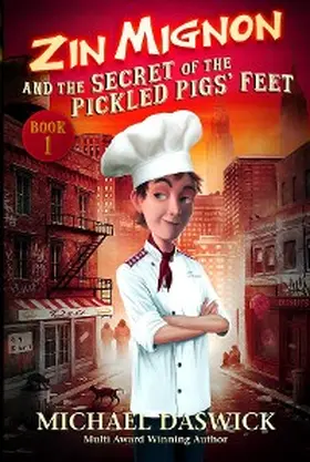 Daswick |  Zin Mignon and the Secret of the Pickled Pigs' Feet | eBook | Sack Fachmedien