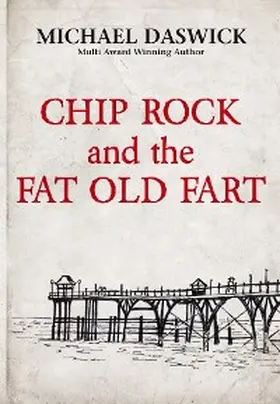 Daswick |  Chip Rock and the Fat Old Fart | eBook | Sack Fachmedien