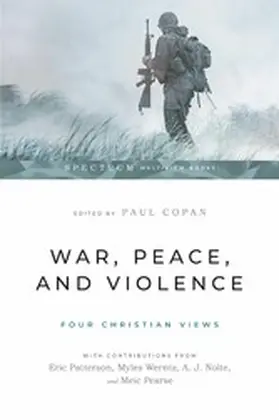 Copan |  War, Peace, and Violence: Four Christian Views | eBook | Sack Fachmedien