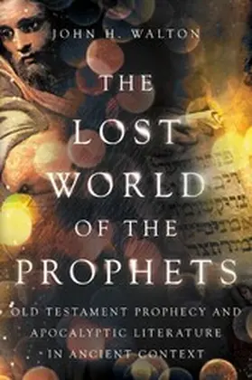 Walton |  The Lost World of the Prophets | eBook | Sack Fachmedien
