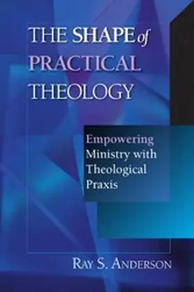 Anderson |  The Shape of Practical Theology | eBook | Sack Fachmedien