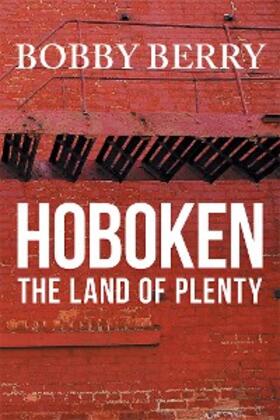 Berry |  'Hoboken, the Land of Plenty' | eBook | Sack Fachmedien