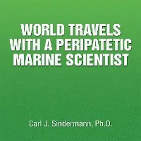 Sindermann |  World Travels with a Peripatetic Marine Scientist | eBook | Sack Fachmedien