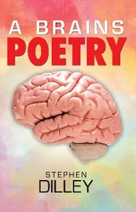 Dilley |  A Brains Poetry | eBook | Sack Fachmedien