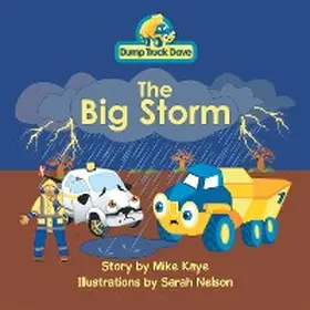 Kaye |  Dump Truck Dave . . . the Big Storm | eBook | Sack Fachmedien