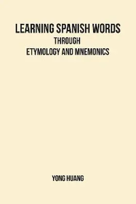 Huang |  Learning Spanish Words Through Etymology and Mnemonics | eBook | Sack Fachmedien