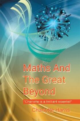 Harris |  Maths and the Great Beyond | eBook | Sack Fachmedien