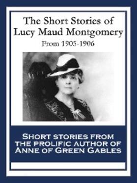 Montgomery |  The Short Stories of Lucy Maud Montgomery | eBook | Sack Fachmedien