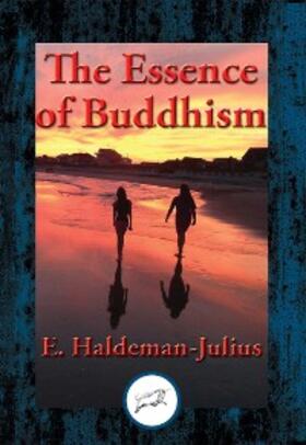 Haldeman-Julius |  The Essence of Buddhism | eBook | Sack Fachmedien