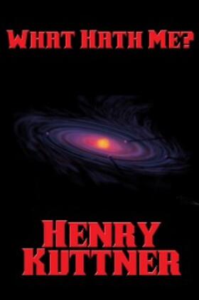 Kuttner |  What Hath Me? | eBook | Sack Fachmedien