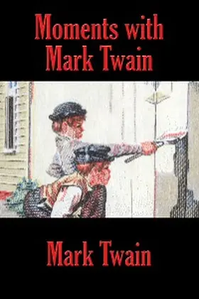 Twain |  Moments with Mark Twain | eBook | Sack Fachmedien