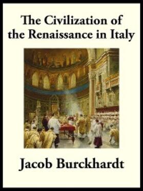 Burckhardt |  Civilization of the Renaissance in Italy | eBook | Sack Fachmedien