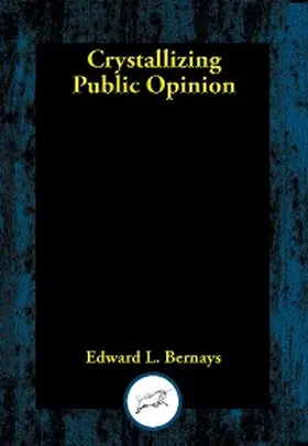 Bernays |  Crystallizing Public Opinion | eBook | Sack Fachmedien