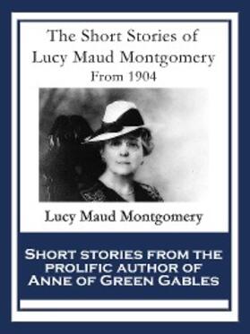 Montgomery |  The Short Stories of
Lucy Maud Montgomery | eBook | Sack Fachmedien