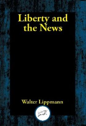 Lippmann |  Liberty and the News | eBook | Sack Fachmedien