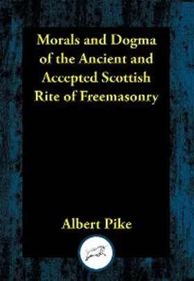 Pike |  Morals and Dogma of the Ancient and Accepted Scottish Rite of Freemasonry | eBook | Sack Fachmedien