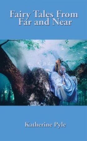 Pyle |  Fairy Tales from Far and Near | eBook | Sack Fachmedien