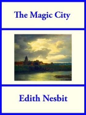 Nesbit |  The Magic City | eBook | Sack Fachmedien