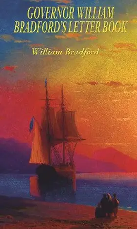Bradford |  Governor William Bradford's Letter Book | eBook | Sack Fachmedien