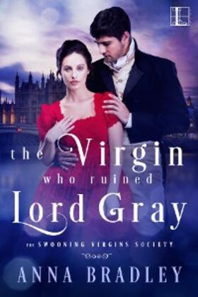 Bradley |  The Virgin Who Ruined Lord Gray | eBook | Sack Fachmedien
