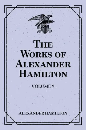 Hamilton |  The Works of Alexander Hamilton: Volume 9 | eBook | Sack Fachmedien