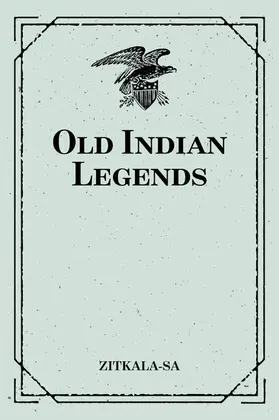 Zitkala-Sa |  Old Indian Legends | eBook | Sack Fachmedien