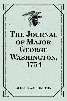 Washington |  The Journal of Major George Washington, 1754 | eBook | Sack Fachmedien