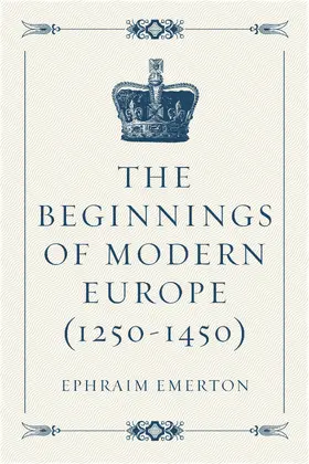 Emerton |  The Beginnings of Modern Europe (1250-1450) | eBook | Sack Fachmedien