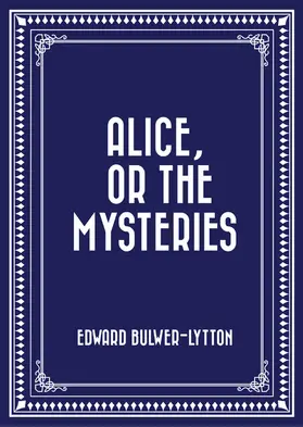Bulwer-Lytton |  Alice, or The Mysteries | eBook | Sack Fachmedien