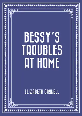 Gaskell |  Bessy's Troubles at Home | eBook | Sack Fachmedien