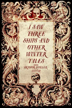 Quiller-Couch |  I Saw Three Ships and Other Winter Tales | eBook | Sack Fachmedien