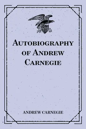 Carnegie | Autobiography of Andrew Carnegie | E-Book | sack.de