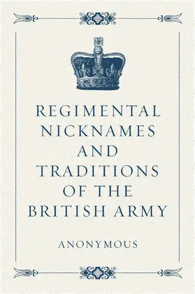 Anonymous |  Regimental Nicknames and Traditions of the British Army | eBook | Sack Fachmedien