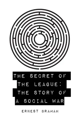 Bramah |  The Secret of the League: The Story of a Social War | eBook | Sack Fachmedien