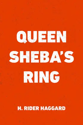 Rider Haggard |  Queen Sheba's Ring | eBook | Sack Fachmedien