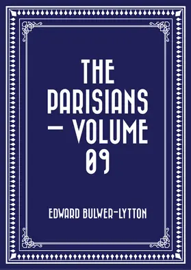 Bulwer-Lytton |  The Parisians - Volume 09 | eBook | Sack Fachmedien
