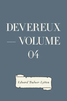 Bulwer-Lytton |  Devereux - Volume 04 | eBook | Sack Fachmedien