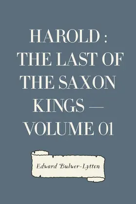 Bulwer-Lytton |  Harold : the Last of the Saxon Kings - Volume 01 | eBook | Sack Fachmedien