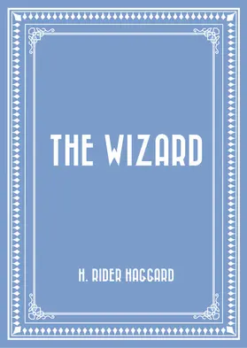 Rider Haggard |  The Wizard | eBook | Sack Fachmedien