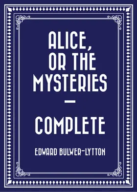 Bulwer-Lytton |  Alice, or the Mysteries - Complete | eBook | Sack Fachmedien
