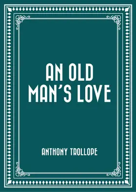 Trollope |  An Old Man's Love | eBook | Sack Fachmedien