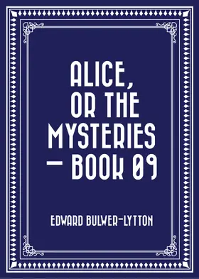 Bulwer-Lytton |  Alice, or the Mysteries - Book 09 | eBook | Sack Fachmedien