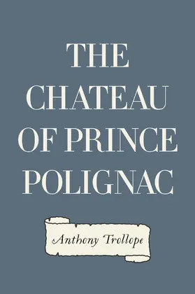 Trollope |  The Chateau of Prince Polignac | eBook | Sack Fachmedien