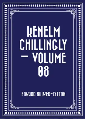 Bulwer-Lytton |  Kenelm Chillingly - Volume 08 | eBook | Sack Fachmedien