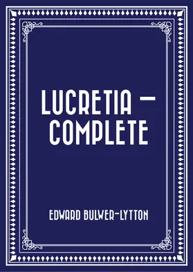 Bulwer-Lytton |  Lucretia - Complete | eBook | Sack Fachmedien