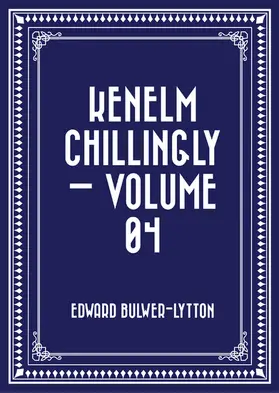 Bulwer-Lytton |  Kenelm Chillingly - Volume 04 | eBook | Sack Fachmedien