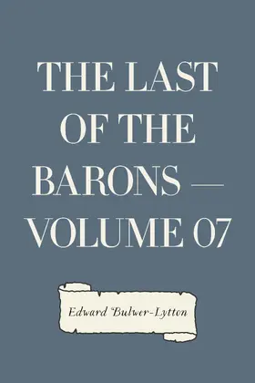 Bulwer-Lytton |  The Last of the Barons - Volume 07 | eBook | Sack Fachmedien