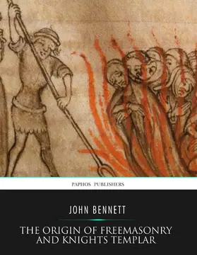 Bennett |  The Origin of Freemasonry and Knights Templar | eBook | Sack Fachmedien