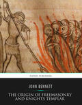 Bennett |  The Origin of Freemasonry and Knights Templar | eBook | Sack Fachmedien